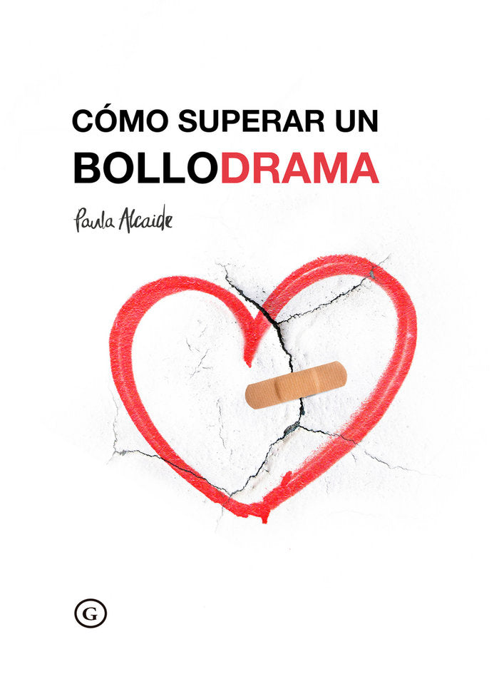COMO SUPERAR UN BOLLODRAMA, de ALCAIDE, PAULA | portada del libro