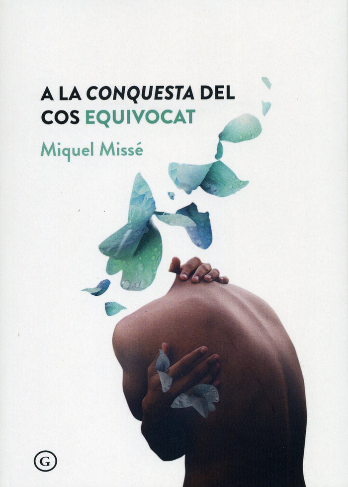 A LA CONQUESTA DEL COS EQUIVOCAT, de MISSE, MIQUEL | portada del libro
