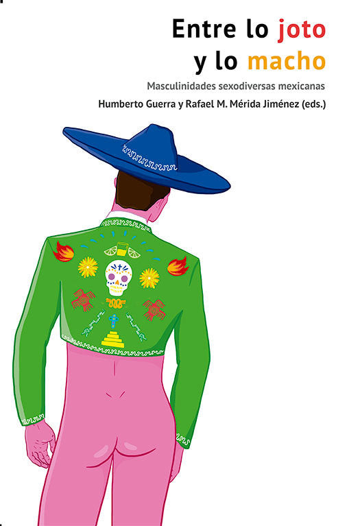 ENTRE LO JOTO Y LO MACHO, de , HUMBERTO GUERRA Y RAFAEL M. MéRIDA JIMéNEZ (EDS.) | portada del libro