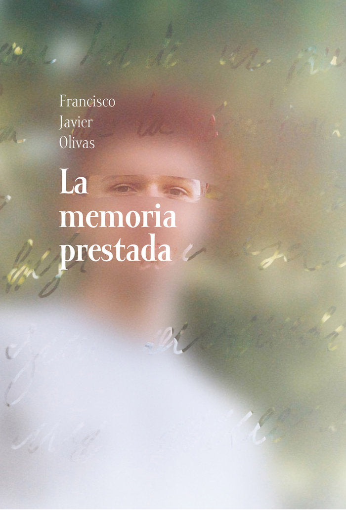 LA MEMORIA PRESTADA, de OLIVAS, FRANCISCO JAVIER | portada del libro