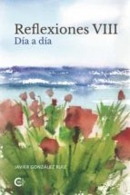 Reflexiones VIII, de JAVIER GONZALEZ RUIZ | portada del libro