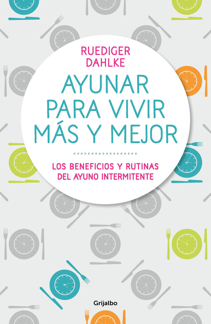 Ayunar para vivir más y mejor, de Dahlke, Rüdiger | portada del libro