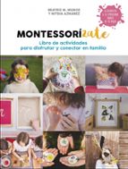 Montessorízate. Libro de actividades para disfrutar y conectar en familia, de Beatriz Muñoz | portada del libro