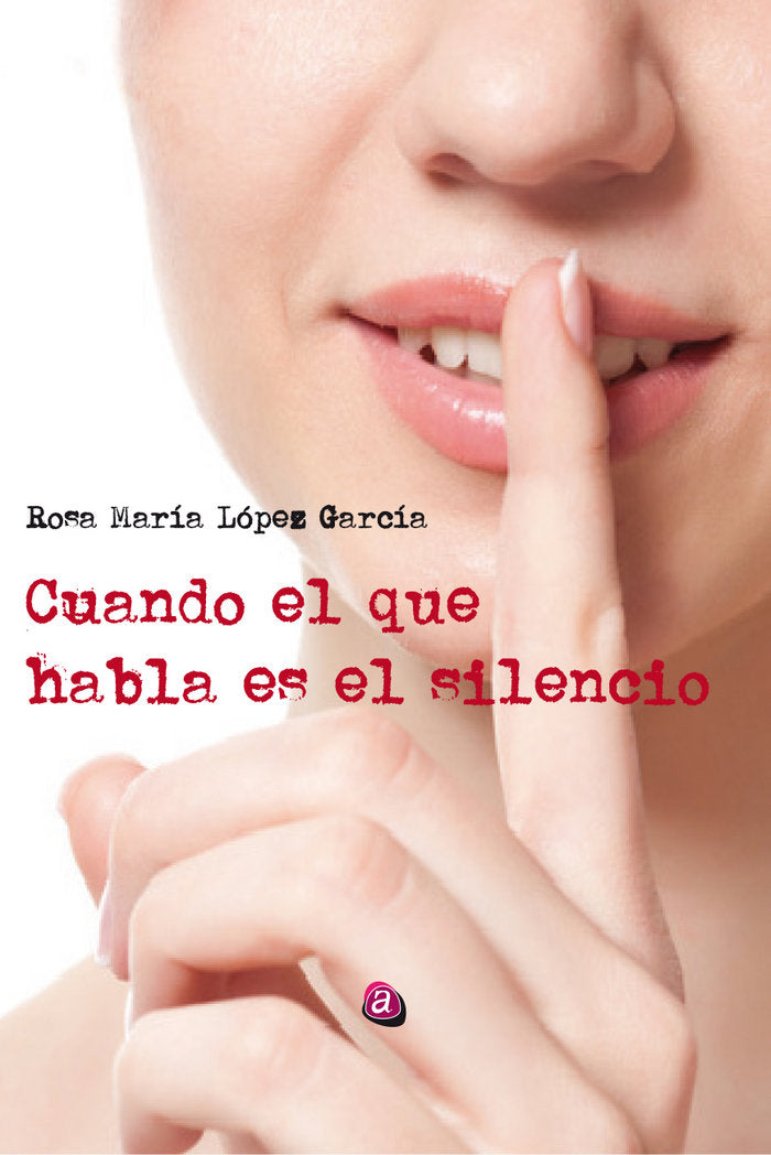CUANDO EL QUE HABLA ES EL SILENCIO, de LÃ“PEZ GARCÃA, ROSA MARÃA | portada del libro