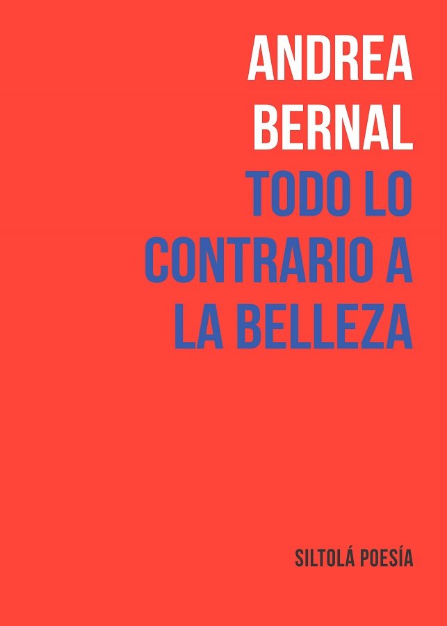 Todo lo contrario a la belleza, de Bernal, Andrea | portada del libro