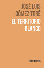 EL TERRITORIO BLANCO, de GOMEZ TORE, JOSE LUIS | portada del libro