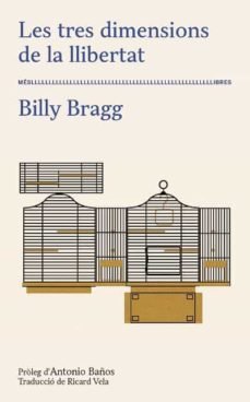 Les tres dimensions de la llibertat, de Bragg, Billy | portada del libro