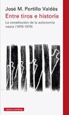 ENTRE TIROS E HISTORIAS, de José Maria Portillo Valdés | portada del libro