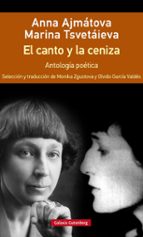 CANTO Y LA CENIZA, EL -RÚSTICA, de Anna Ajmátova | portada del libro