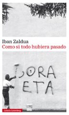 COMO SI TODO HUBIERA PASADO, de Iban Zaldua | portada del libro