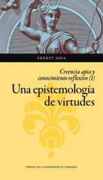 Una epistemología de virtudes. Creencia apta y conocimiento reflexivo (vol. I), de Sosa, Ernest | portada del libro