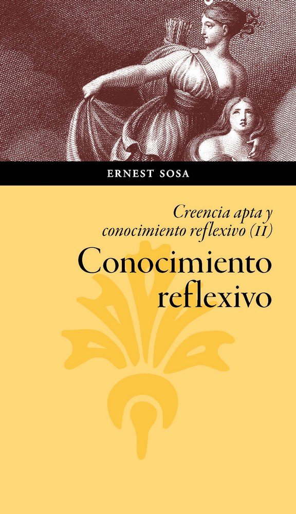 Conocimiento reflexivo. Creencia apta y conocimiento reflexivo (vol. II), de Sosa, Ernest | portada del libro
