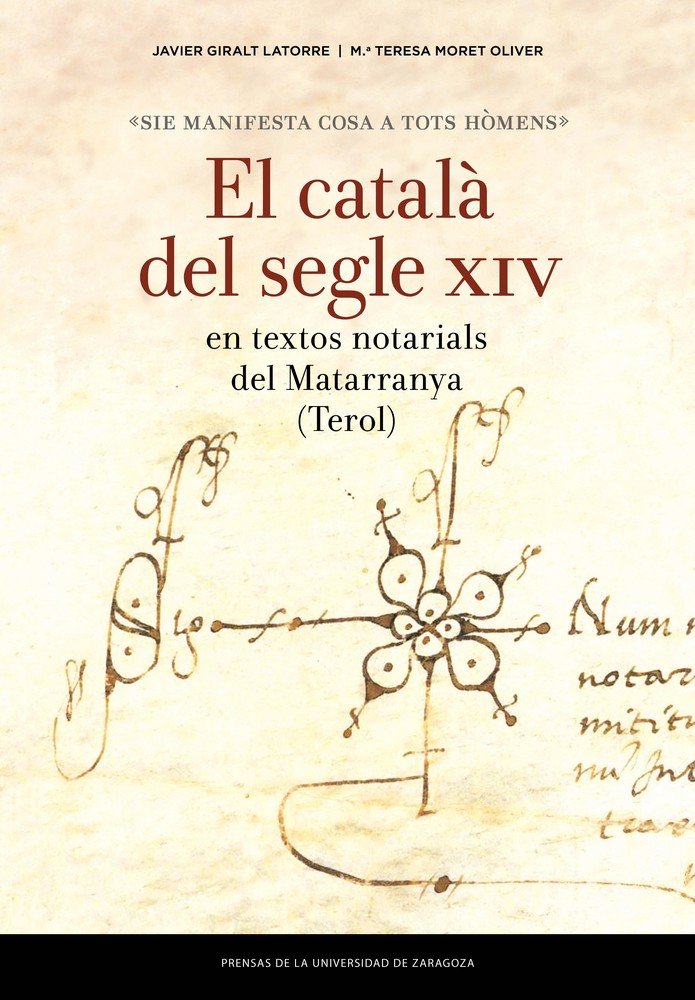 «Sie manifesta cosa a tots hòmens»: El català del segle XIV en textos notarials del Matarranya (Tero, de Giralt Latorre, Javi