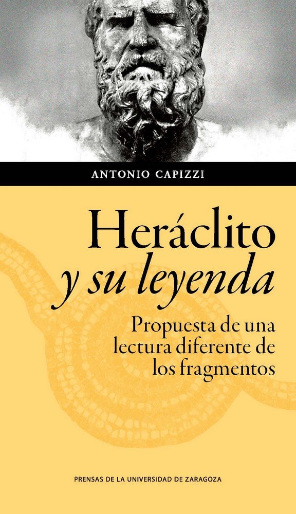 Heráclito y su leyenda: propuesta de una lectura diferente de los fragmentos, de Capizzi, Antonio | portada del libro