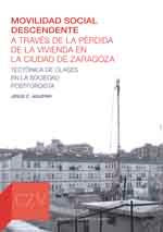 Movilidad social descendente a través de la pérdida de la vivienda en la ciudad de Zaragoza. Tectóni, de Carreras Aguerri, Je