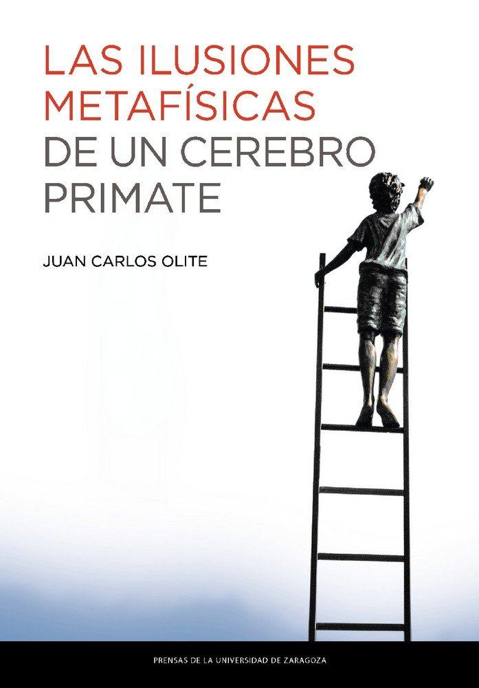 Las ilusiones metafísicas de un cerebro primate, de Olite Merino, Juan Carlos | portada del libro