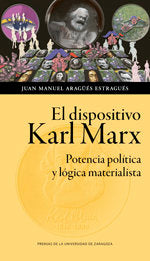 EL DISPOSITIVO KARL MARX, de ARAGUES ESTRAGUES, JUAN MANUEL | portada del libro