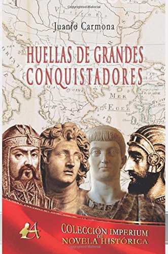 Huellas de grandes conquistadores, de Carmona Pérez, Juanjo | portada del libro