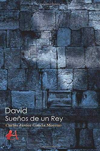 David, sueños de un rey, de García Moreno, Carlos Javier | portada del libro