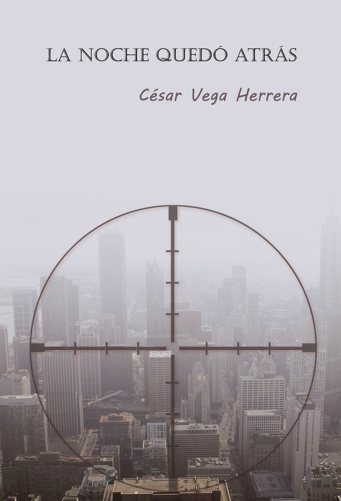 La noche quedó atrás, de Vega Herrera, César | portada del libro
