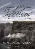 La marcha de los tiempos indecisos, de RAFAEL TAMARIT CRESPO | portada del libro