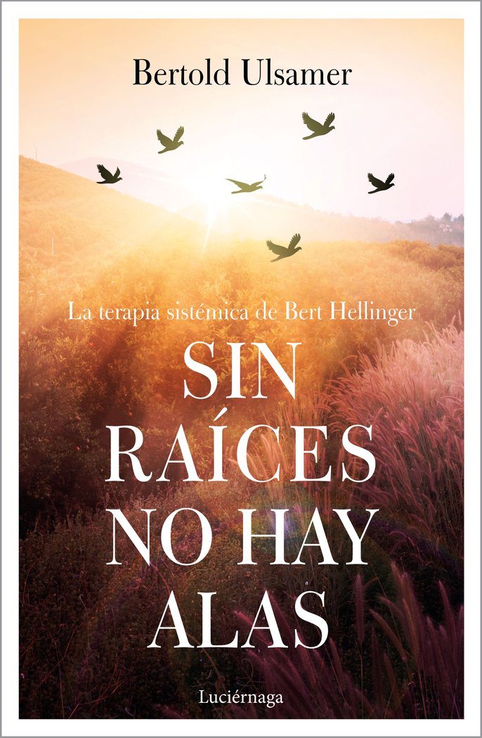 Sin raíces no hay alas, de Ulsamer, Bertold | portada del libro