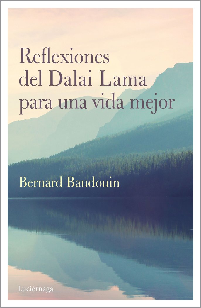 Reflexiones del Dalai Lama para una vida mejor, de Baudouin, Bernard | portada del libro