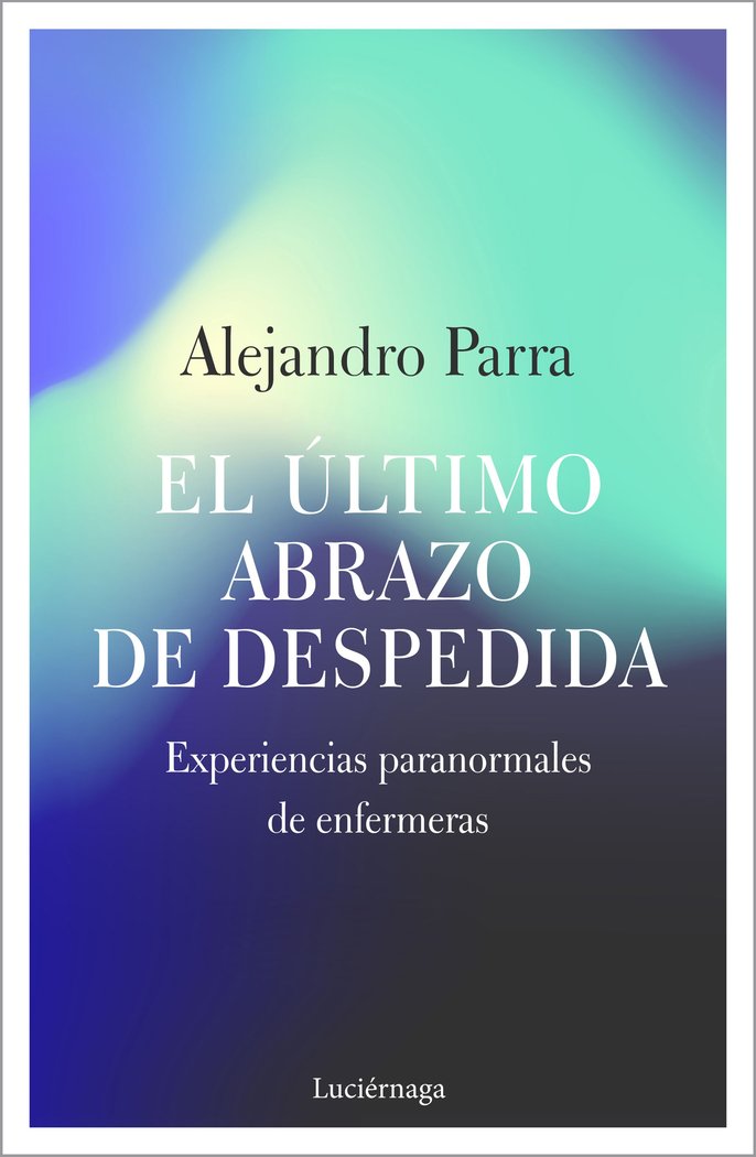 El último abrazo de despedida, de Parra, Alejandro Enrique | portada del libro