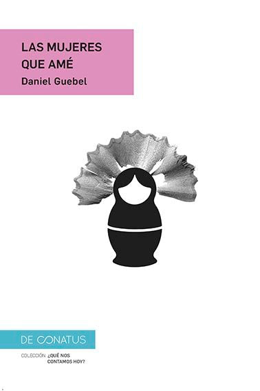 LAS MUJERES QUE AME, de GUEBEL, DANIEL | portada del libro