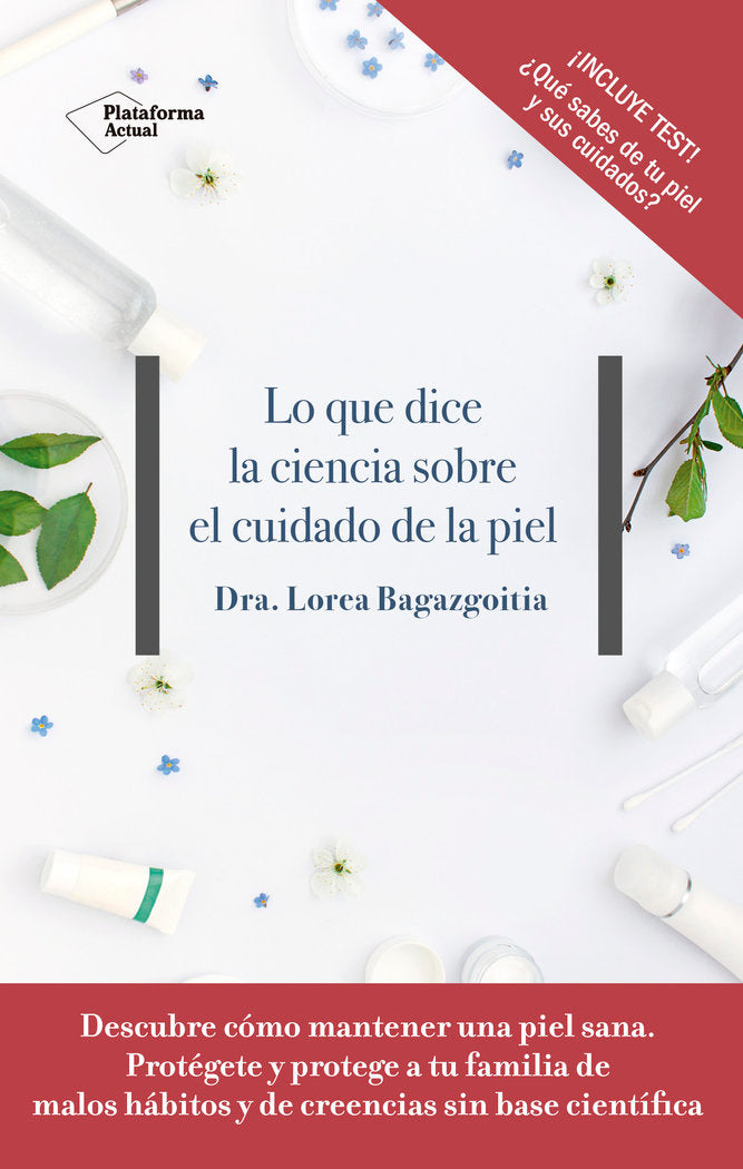 Lo que dice la ciencia sobre el cuidado de la piel, de Bagazgoitia, Dra. Lorea | portada del libro