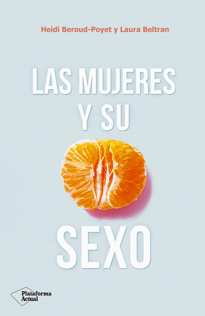 Las mujeres y su sexo, de Beroud-Poyet, Heidi | portada del libro