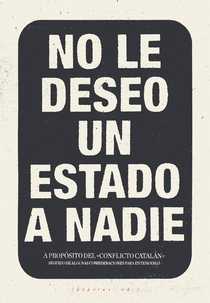 No le deseo un Estado a nadie, de López Petit, Santiago | portada del libro