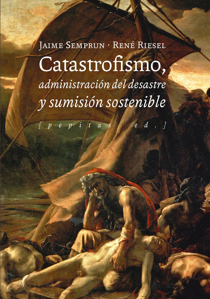 Catastrofismo, administración del desastre y sumisión sostenible, de Riesel, René | portada del libro