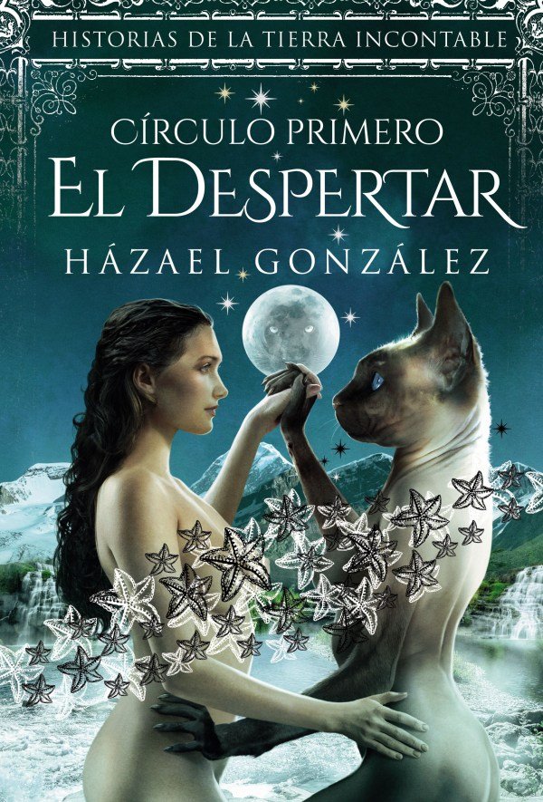 EL DESPERTAR- CIRCULO PRIMERO (HISTORIAS DE LA TIERRA INCONTABLE), de HAZAEL GONZALEZ | portada del libro