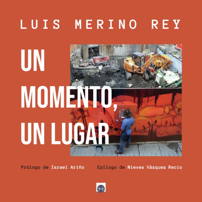 UN MOMENTO, UN LUGAR, de Merino Rey, Luis | portada del libro