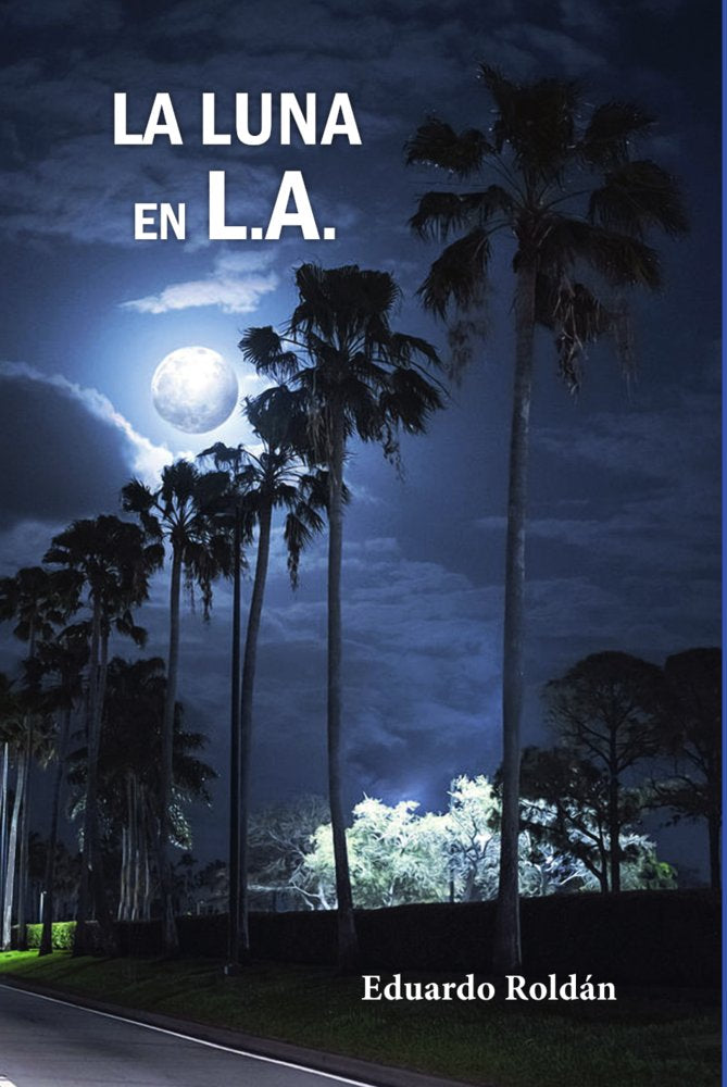 LA LUNA EN L.A., de Roldán, Eduardo | portada del libro
