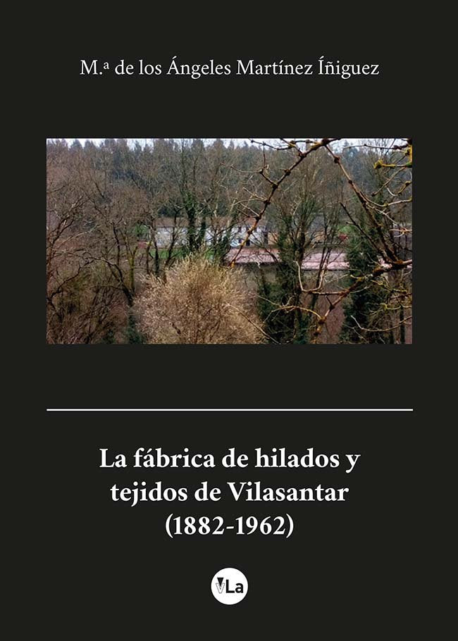 La fábrica de hilados y tejidos de Vilasantar (1882-1962), de Mª. de los Ángeles Martínez Íñiguez | portada del libro
