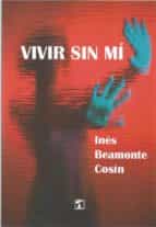 Vivir sin mí, de INES BEAMONTE COSIN | portada del libro