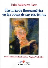 Historia de Iberoamérica en las obras de sus escritoras, de Ballesteros Rosas, Luisa | portada del libro