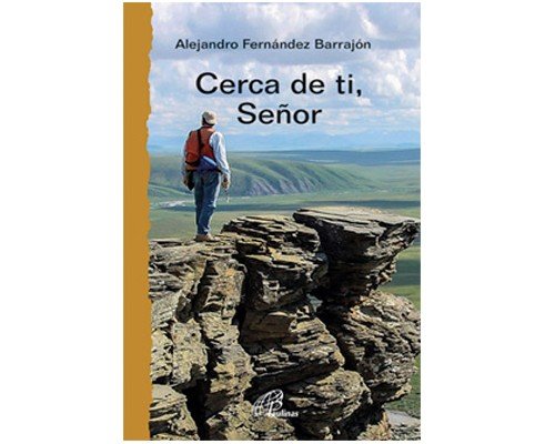 Cerca de ti, Señor, de Fernández Barrajón, Alejandro | portada del libro