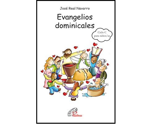 Evangelios Dominicales del Ciclo C para NIÑOS/AS de 8 a 12 años, de Real Navarro, José | portada del libro