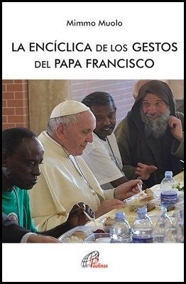 LA ENCÍCLICA DE LOS GESTOS DEL PAPA FRANCISCO, de Muolo, Mimmo | portada del libro