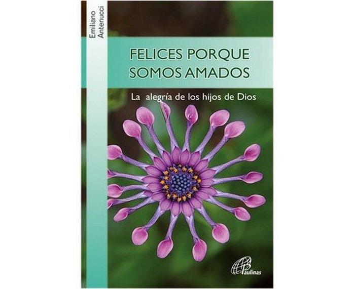 FELICES PORQUE SOMOS AMADOS, de Antenucci, Emiliano | portada del libro