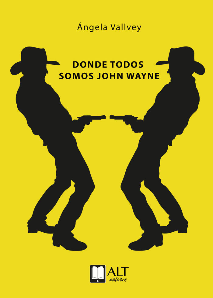 Donde todos somos John Wayne, de Vallvey, Ángela | portada del libro