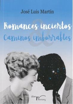 Romances inciertos, caminos imborrables, de Martín, José Luis | portada del libro