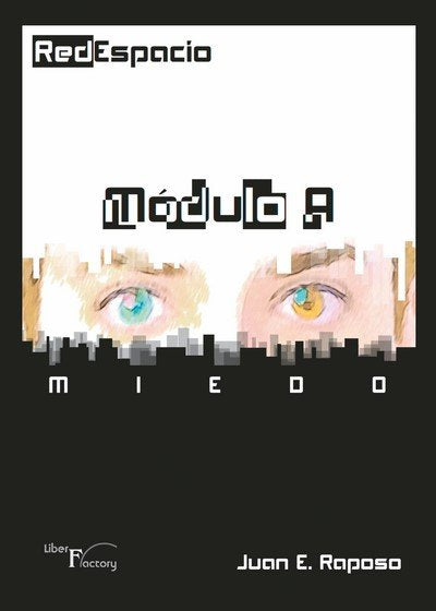 RedEspacio, Módulo- a Miedo, de Raposo, Juan E. | portada del libro