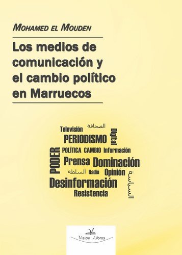 Los medios de comunicación en Marruecos y el cambio político y social., de El Mouden, Mohamed | portada del libro