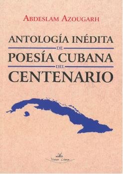 Antología inédita de poesía cubana del centenario, de Azougarh, Abdeslam | portada del libro