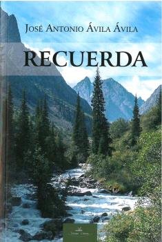 Recuerda, de Ávila Ávila, José Antonio | portada del libro