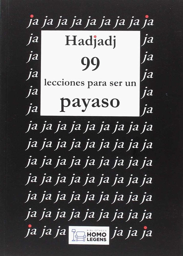 99 LECCIONES PARA SER UN PAYASO, de HADJADJ, FABRICE | portada del libro
